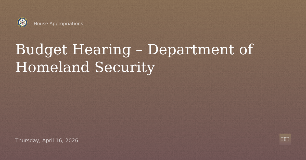 Budget Hearing – Department of Homeland Security