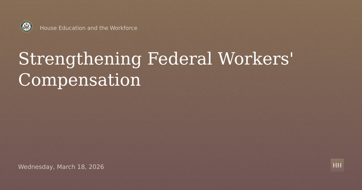 "Strengthening Federal Workers' Compensation Programs: Ensuring Integrity, Efficiency, and Access"