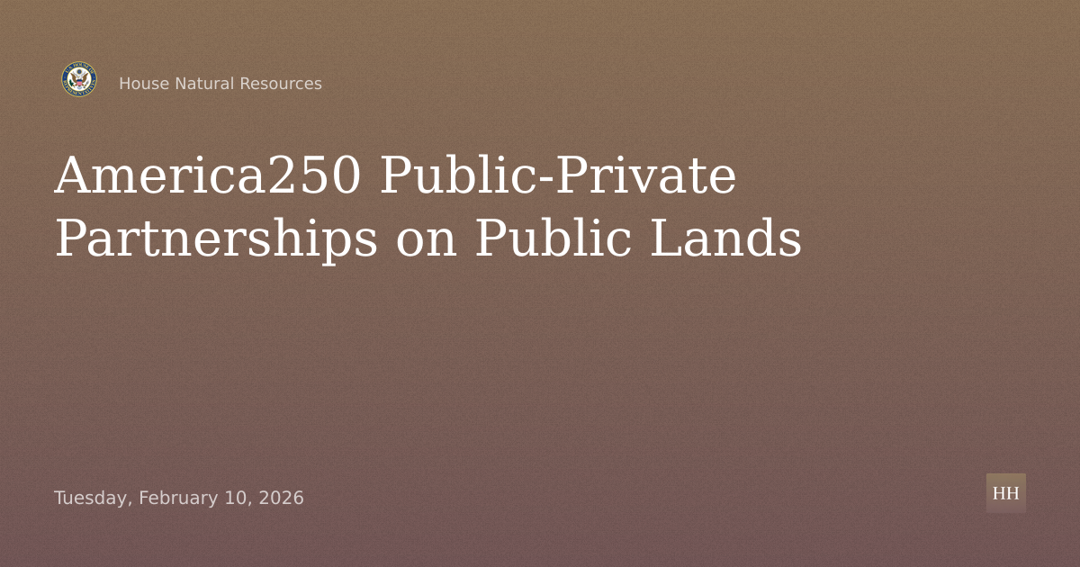 America250: Public-Private Partnerships for Semiquincentennial on Public Lands