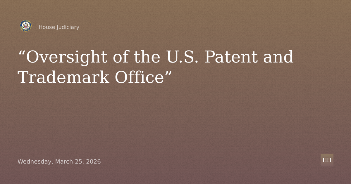 “Oversight of the U.S. Patent and Trademark Office”