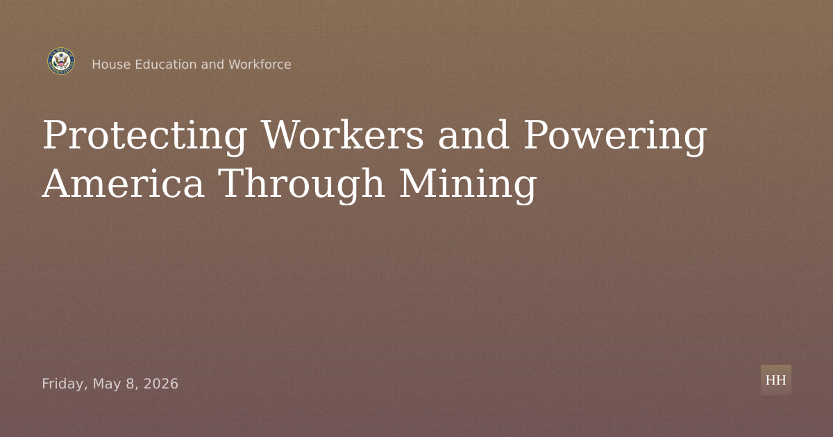 Protecting Workers and Powering America: The Future of Mining
