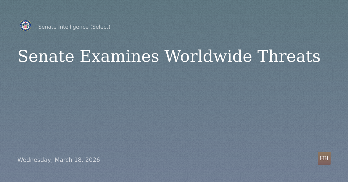 Hearings to examine worldwide threats; to be immediately followed by a closed session in SH-219.