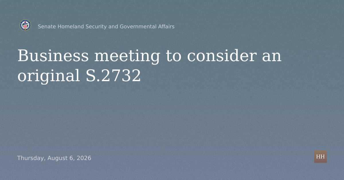 Business meeting to consider an original S.2732