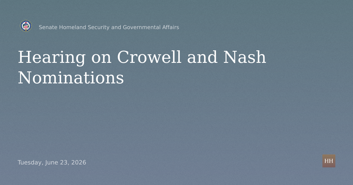 Hearings to examine the nominations of James A. Crowell IV and Stuart G. Nash