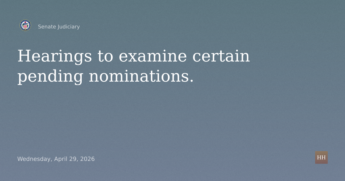 Hearings to examine certain pending nominations.