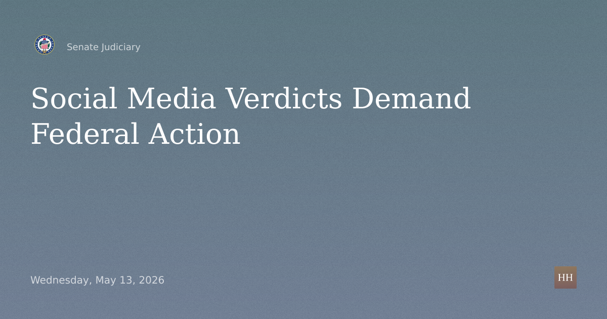 Hearings to examine how social media verdicts demand federal action.