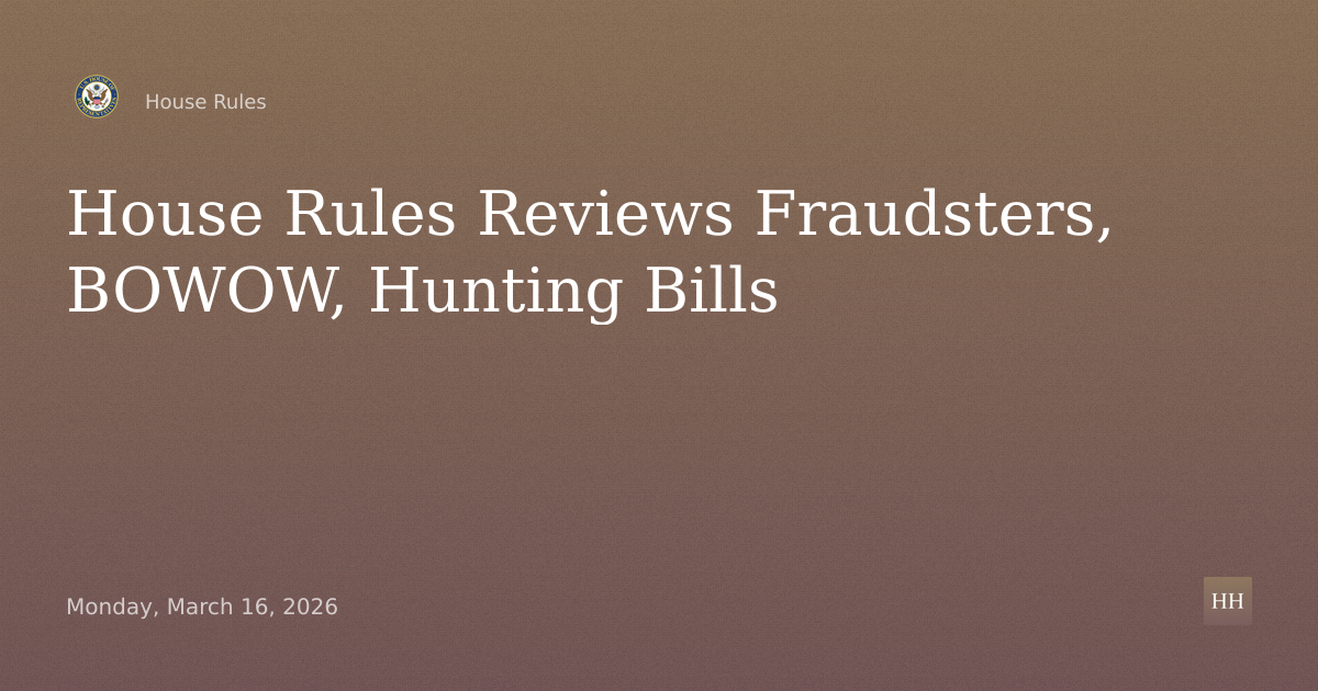 Deporting Fraudsters Act, BOWOW Act, Protecting Hunters and Anglers Access