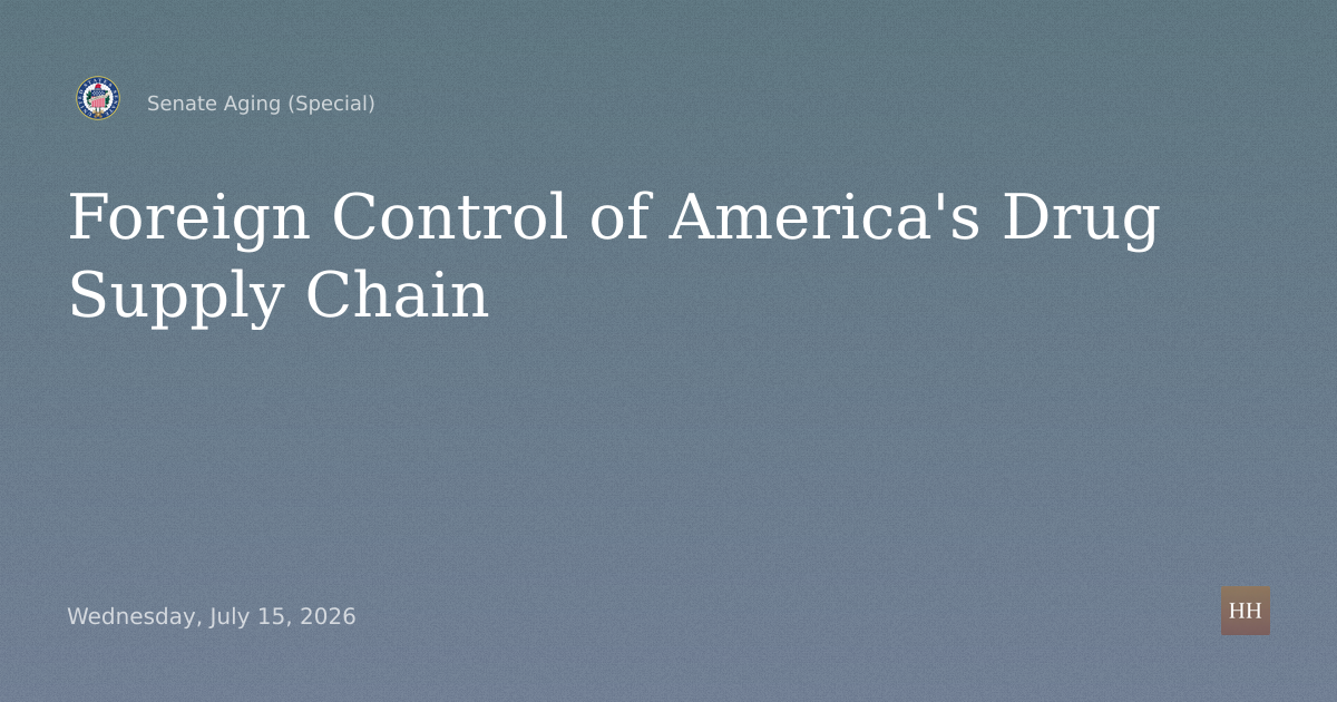 Behind the Label: Foreign Ownership and Control in America's Drug Supply Chain