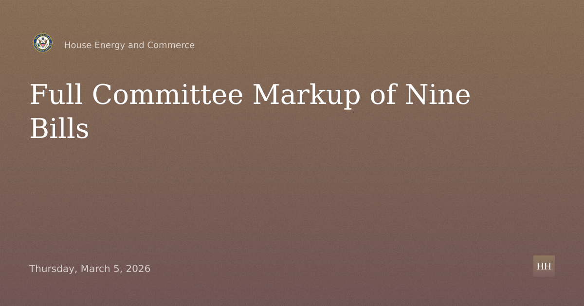 Full Committee Markup of Nine Bills