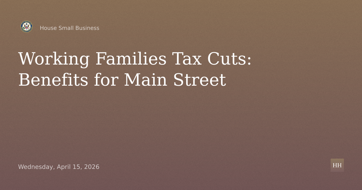 Lower Taxes, Stronger Main Street: The Benefits of the Working Families Tax Cuts