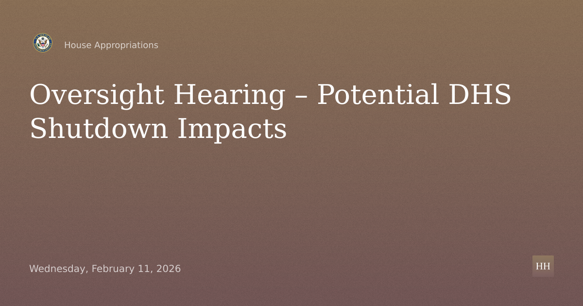 Oversight Hearing – Potential DHS Shutdown Impacts