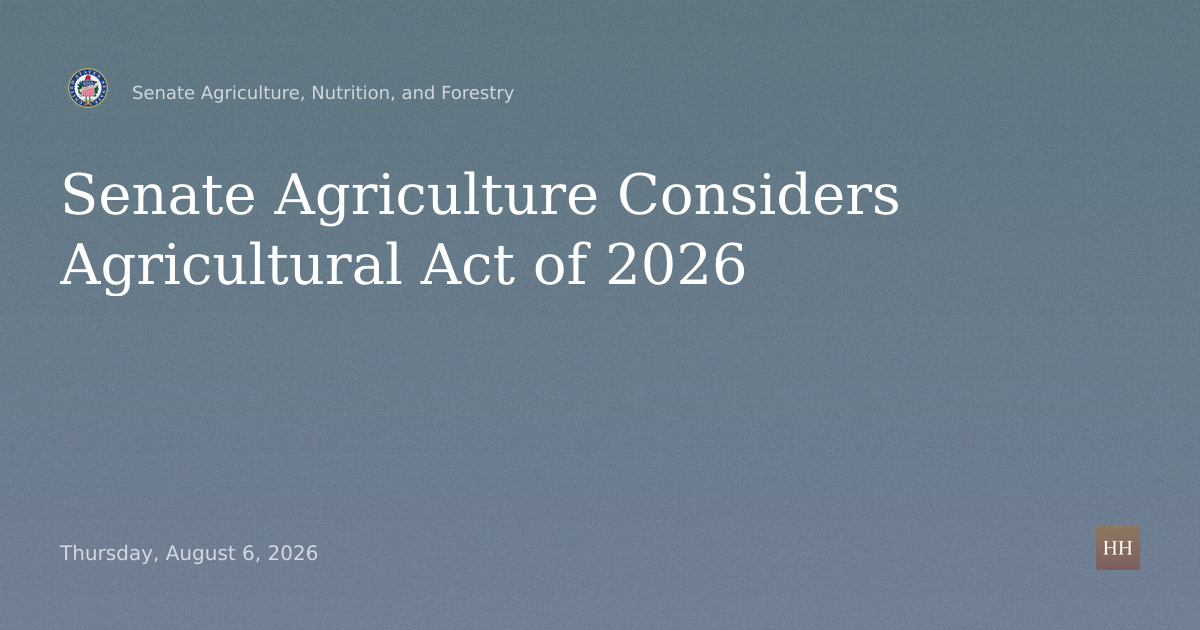 Business meeting to consider an original bill entitled, "Agricultural Act of 2026".
