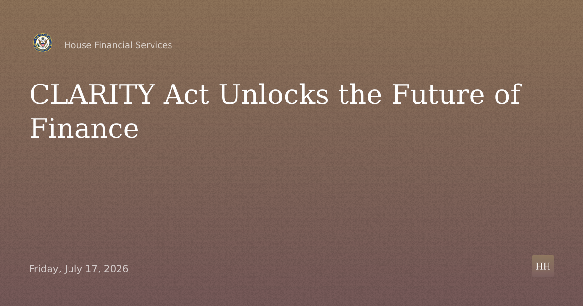 Building the Future of Finance: How the CLARITY Act Unlocks Innovation