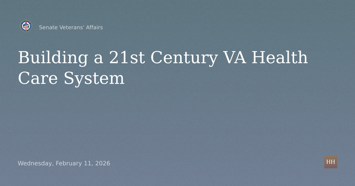 Hearings to examine building a 21st century VA health care system