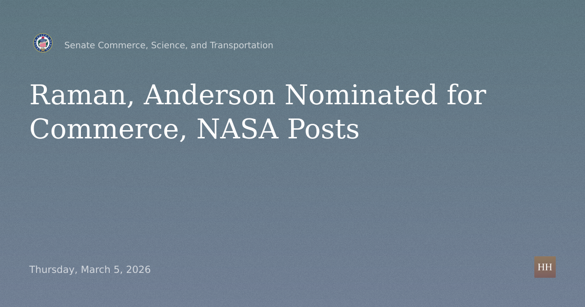 Nominations of Raman and Anderson for Commerce Under Secretary and NASA Deputy