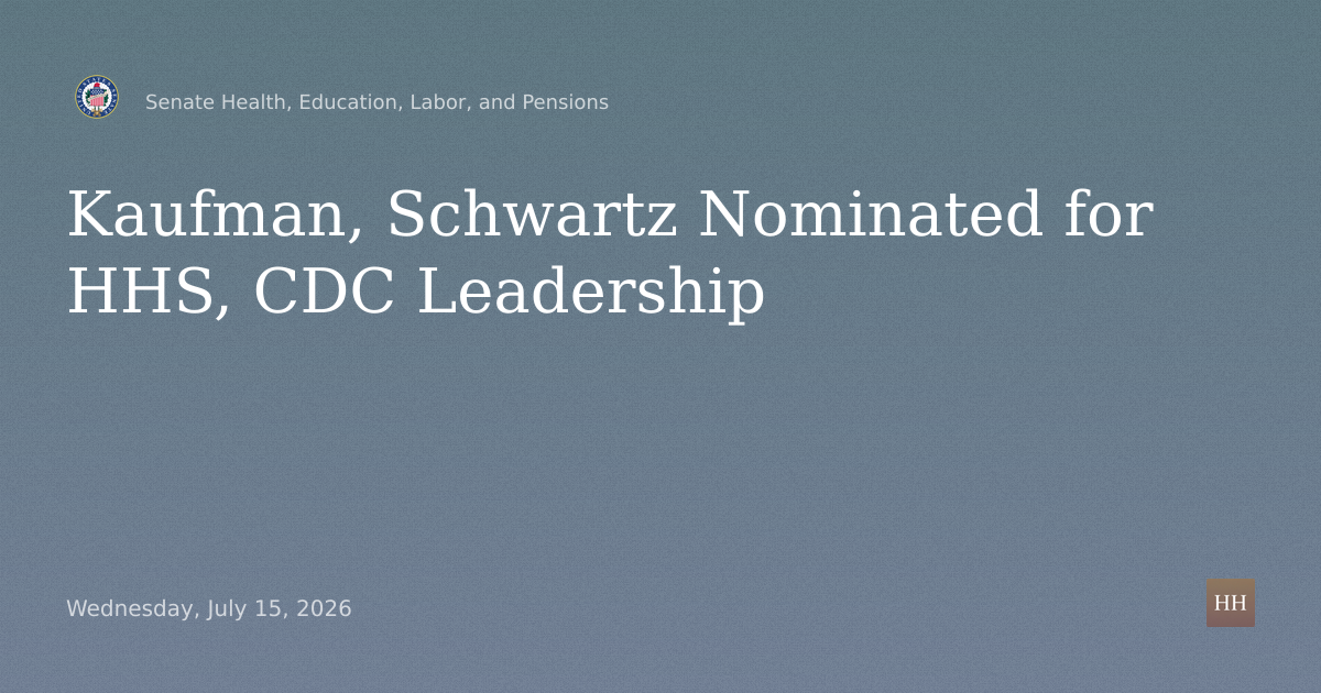 Nominations of Kaufman, Schwartz for HHS Preparedness Response, CDC Director