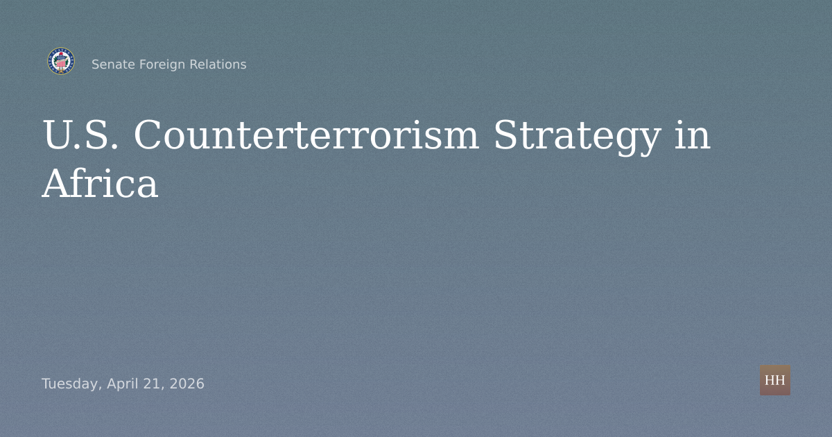 Hearings to examine the U.S. approach to counterterrorism in Africa.
