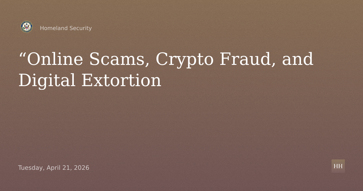 “Online Scams, Crypto Fraud, and Digital Extortion