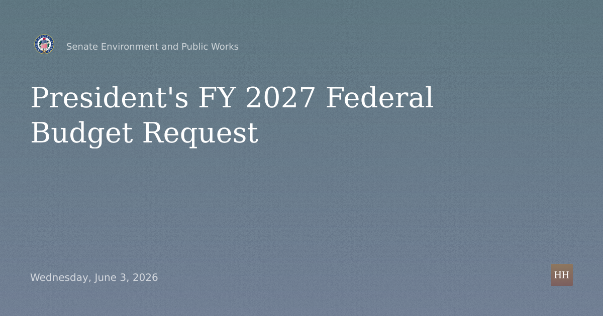 Hearings to examine the President's proposed budget request for fiscal year 2027 for the federal