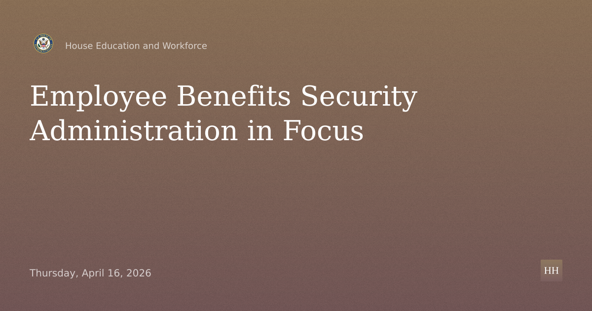 Examining the Policies and Priorities of the Employee Benefits Security Administration