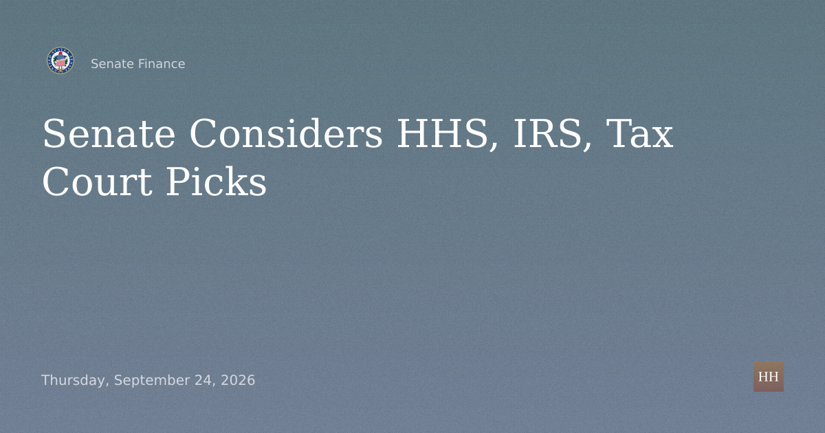 Nominations of Klomp and Bai for HHS, Gadwood for IRS, De Mello for Tax Court