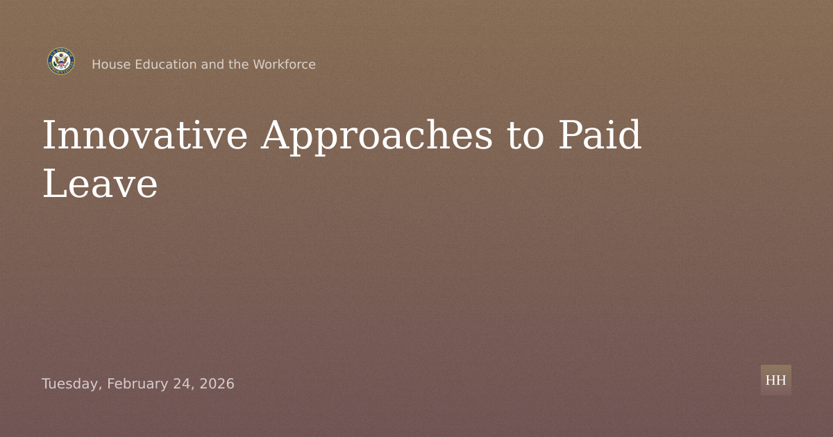 "Balancing Careers and Care: Examining Innovative Approaches to Paid Leave"