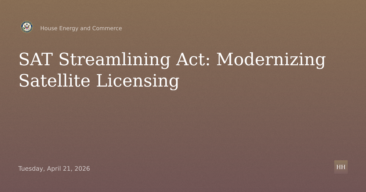 SAT Streamlining Act: Modernizing Satellite Licensing for the Final Frontier
