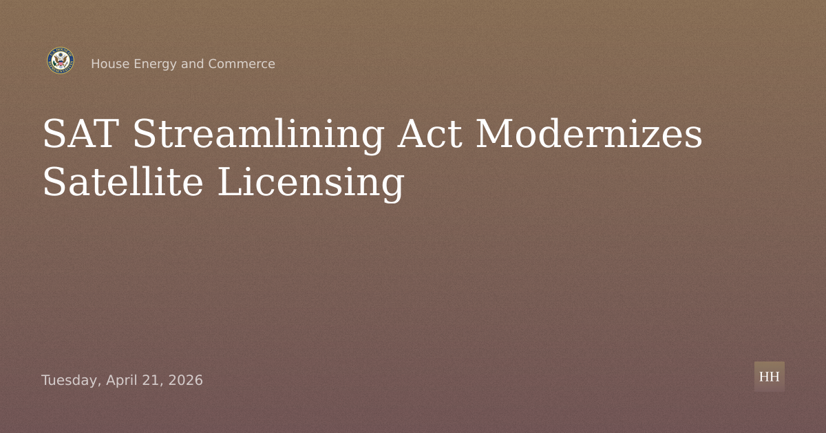 SAT Streamlining Act: Modernizing Satellite Licensing for the Final Frontier