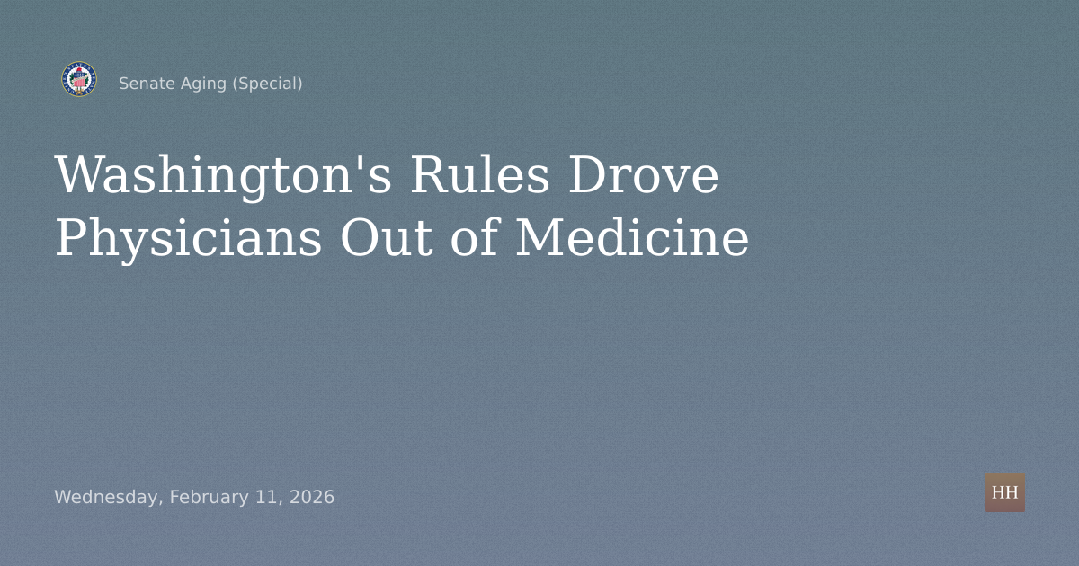 Hearings to examine how Washington's rules drove physicians out of medicine.