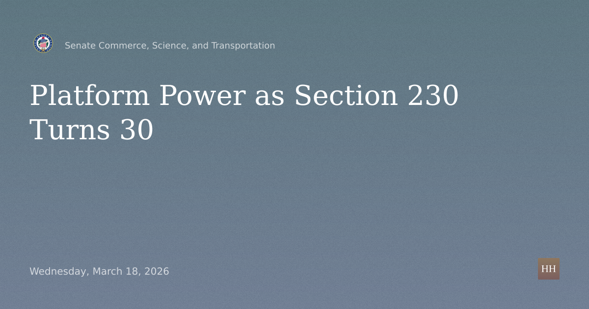 Hearings to examine platform power as section 230 turns 30.