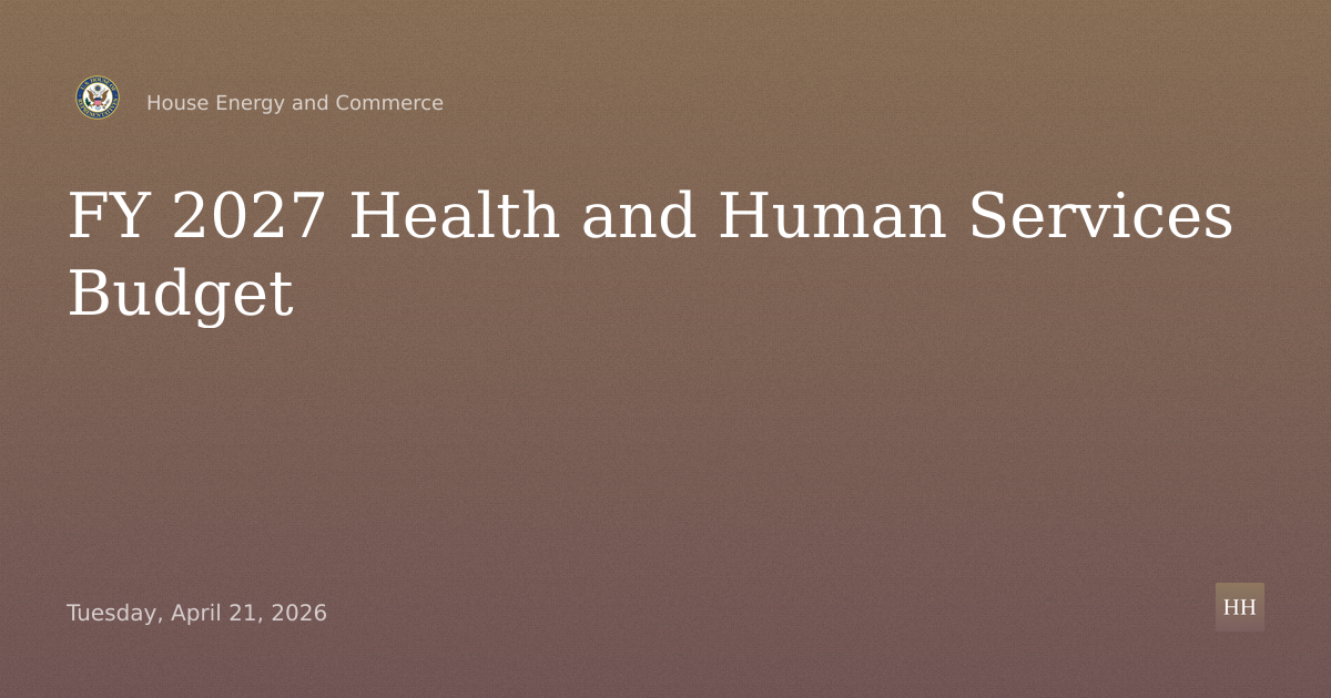 The Fiscal Year 2027 Department of Health and Human Services Budget
