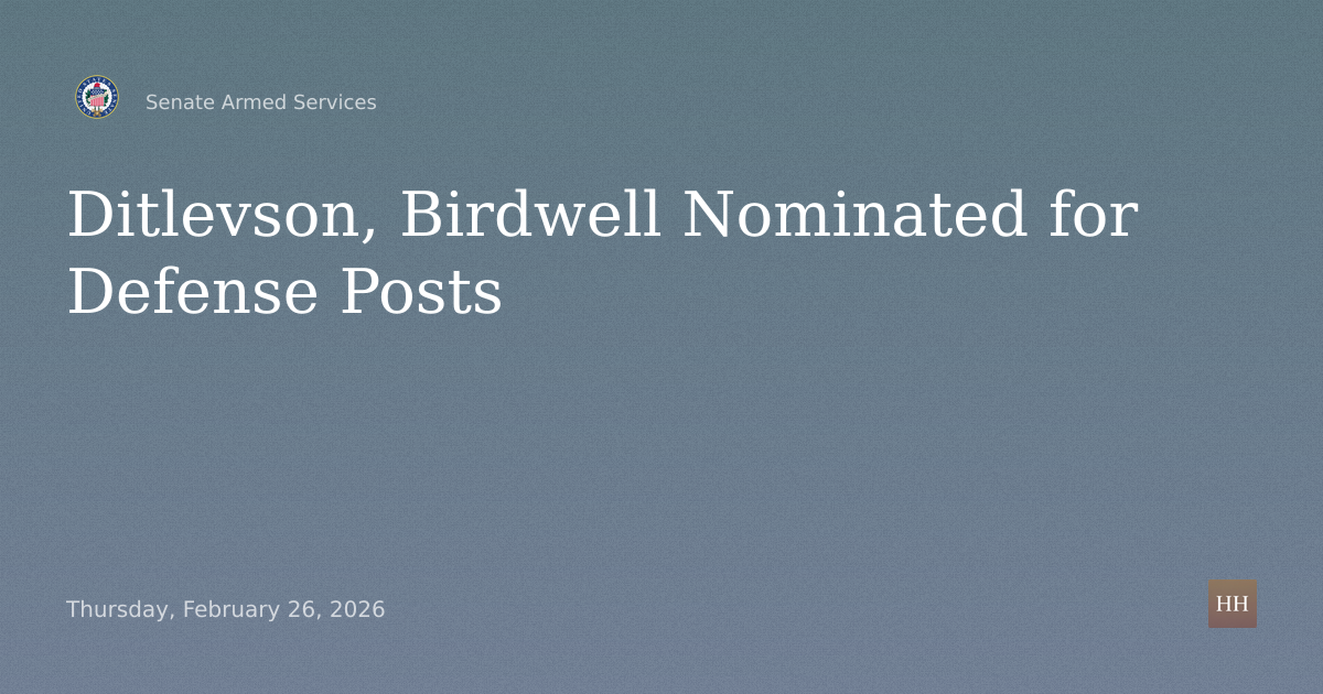 Nominations of Ditlevson and Birdwell for Asst. Secretary of Defense