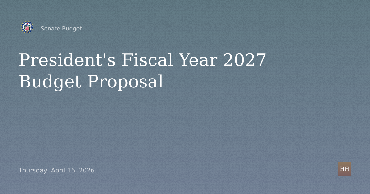 Hearings to examine the President's fiscal year 2027 budget proposal.