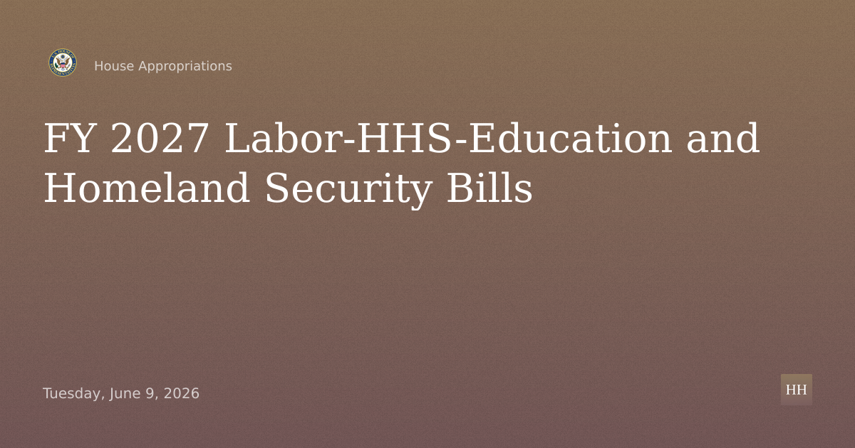 FY 2027 Labor-HHS-Education and Homeland Security Bills