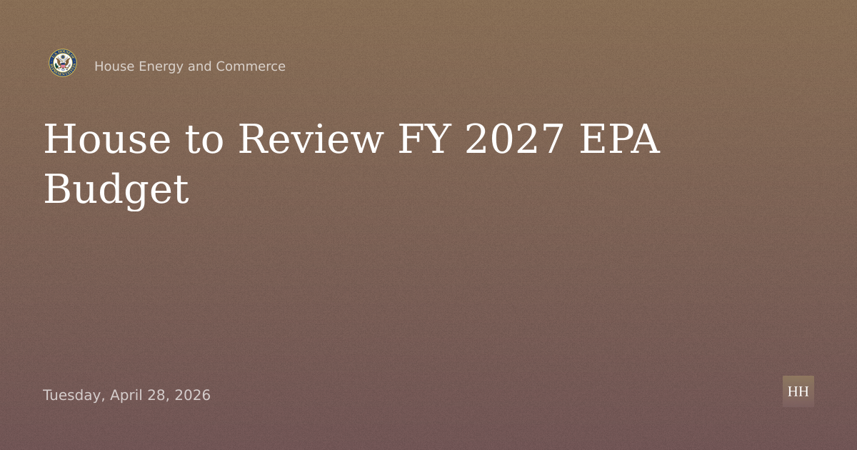 The Fiscal Year 2027 Environmental Protection Agency Budget
