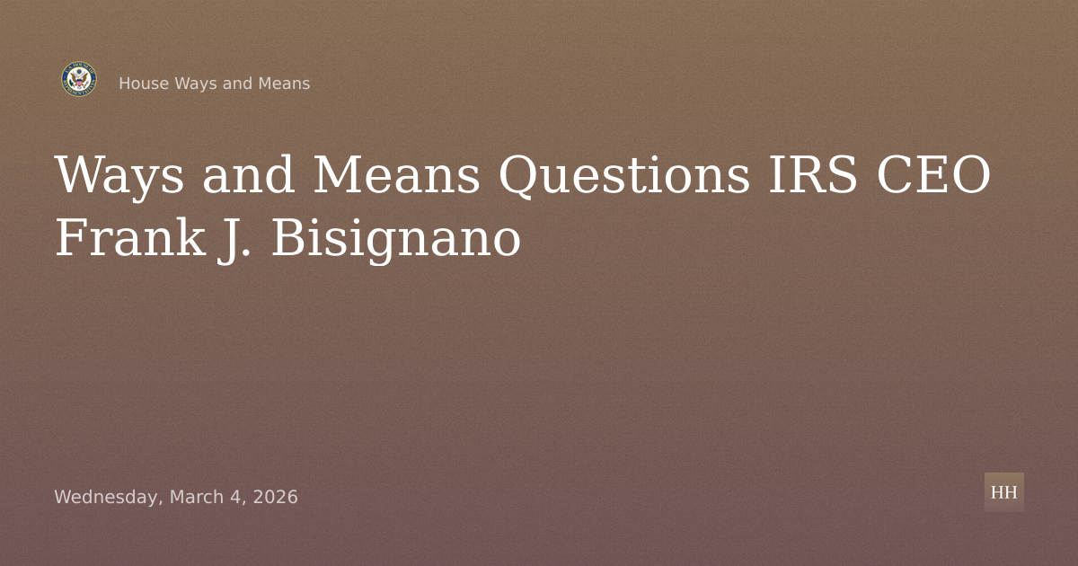 Full Committee Hearing with Internal Revenue Service Chief Executive Officer, Frank J. Bisignano