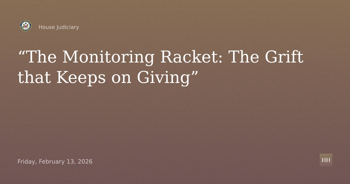 “The Monitoring Racket: The Grift that Keeps on Giving”