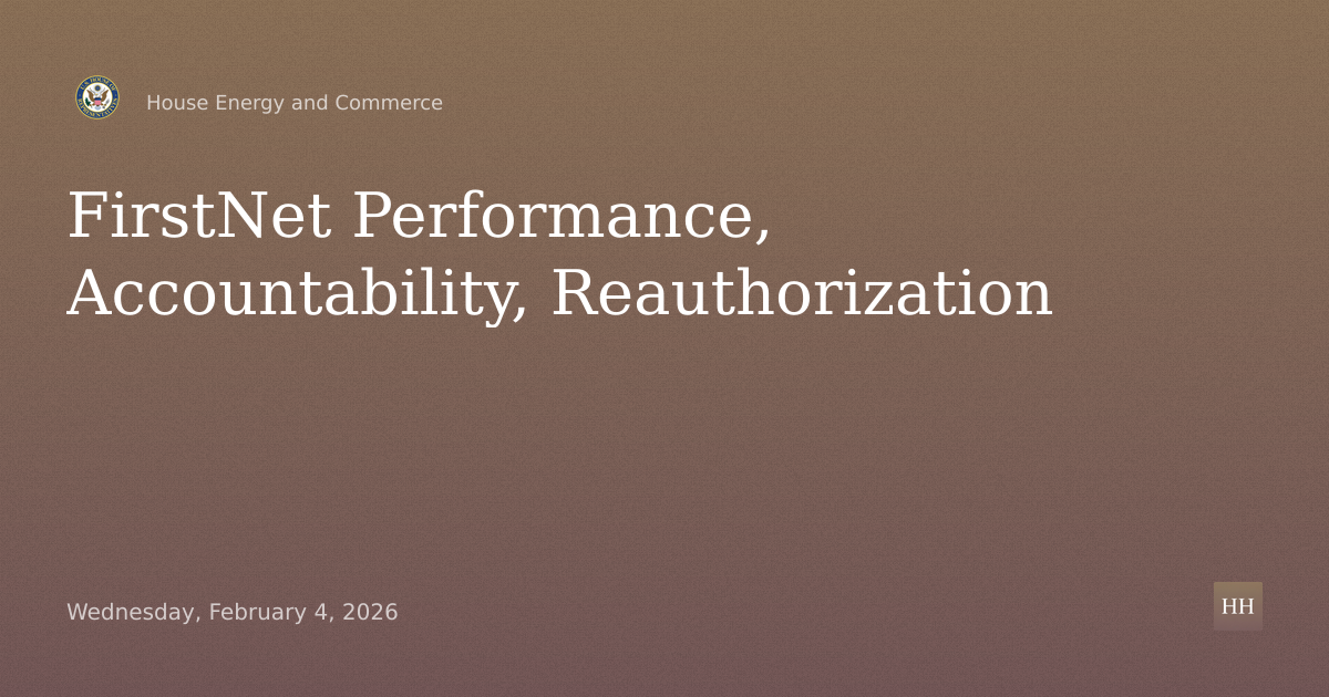 Evaluating FirstNet: Performance, Accountability, and Reauthorization