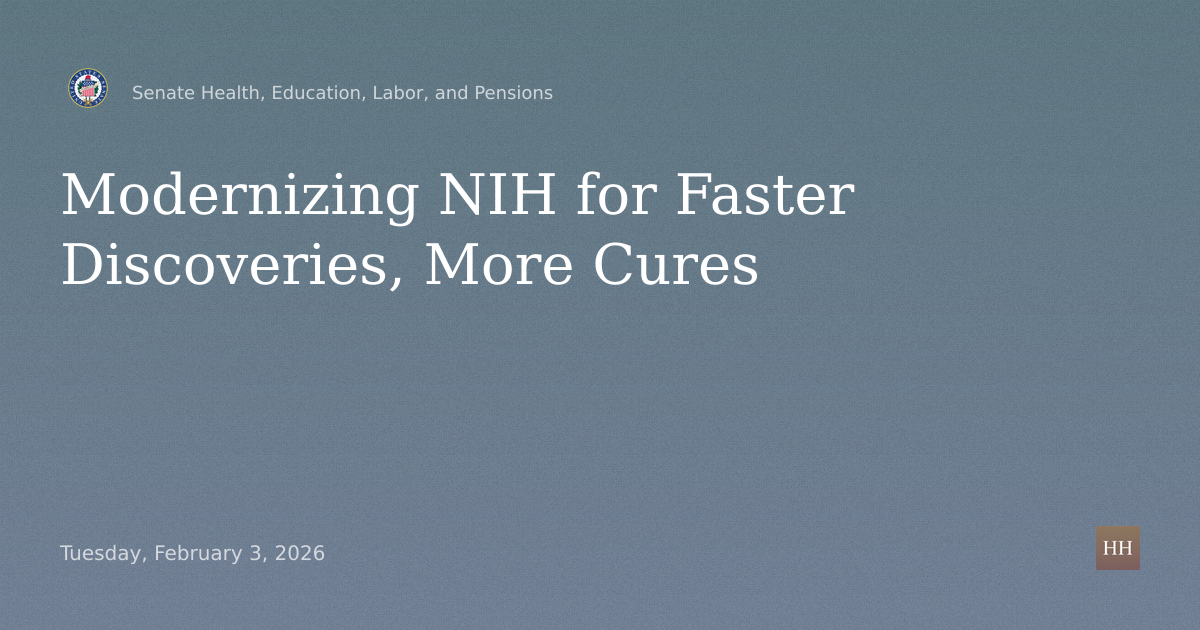 Modernizing the National Institutes of Health: Faster Discoveries and More Cures
