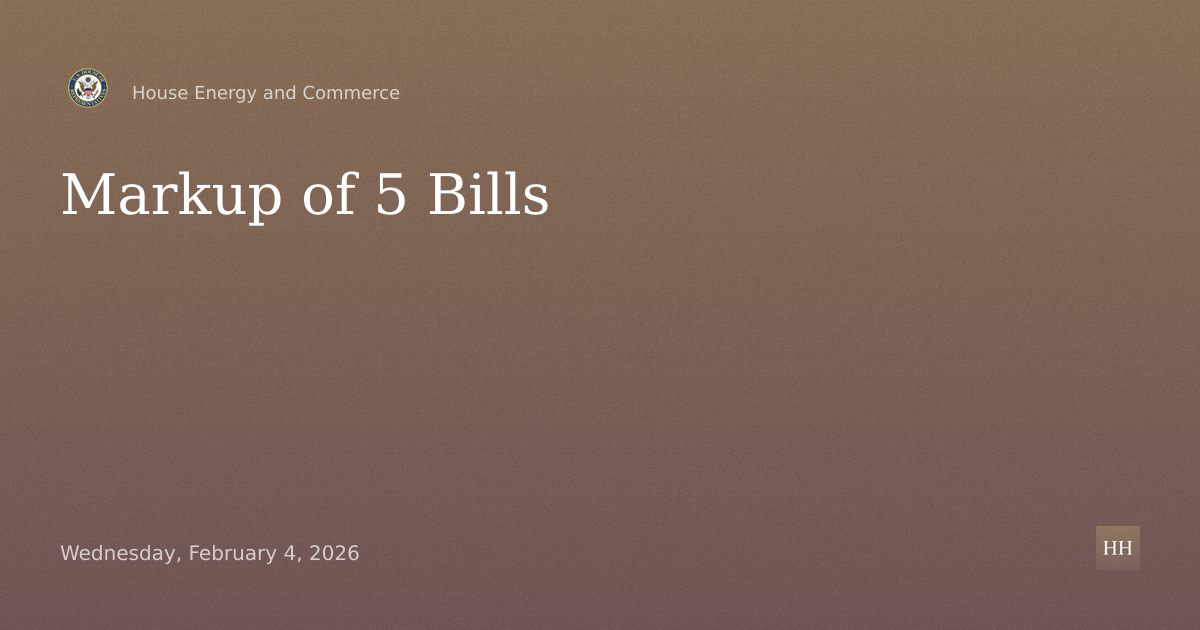 Markup of 5 Bills