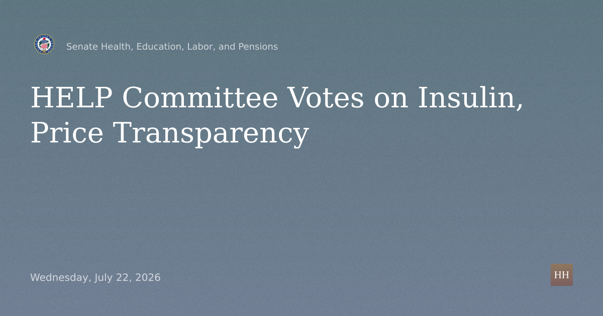 Business Meeting on Price Transparency, Insulin, Food Safety, Workforce and More