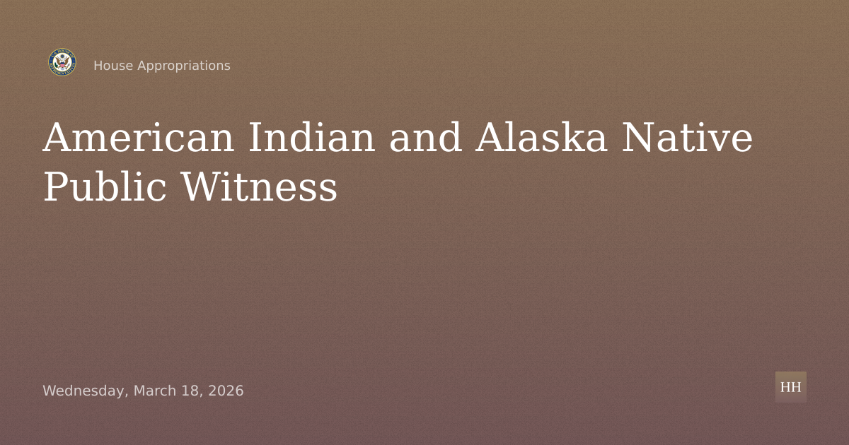 Interior, Environment, and Related Agencies – American Indian and Alaska Native Public Witness (Day