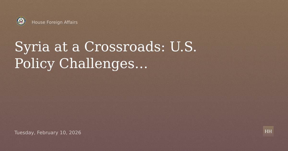 Syria at a Crossroads: U.S. Policy Challenges Post-Assad