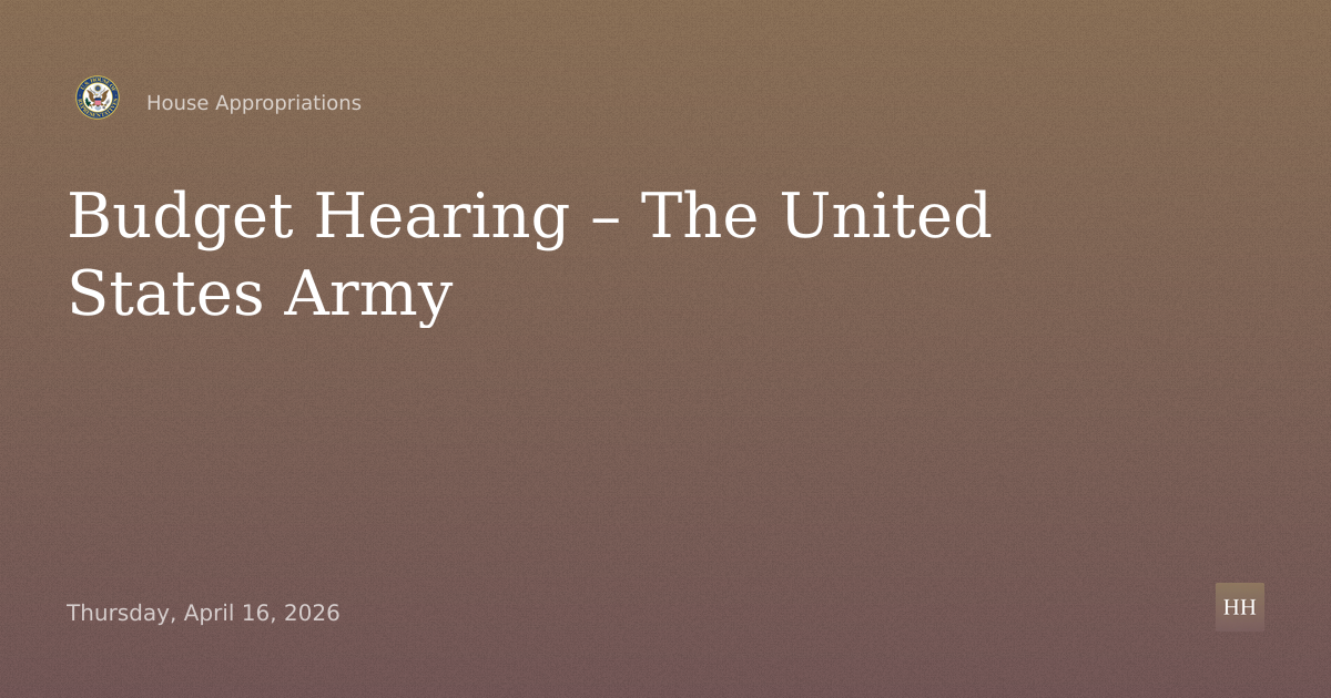 Budget Hearing – The United States Army