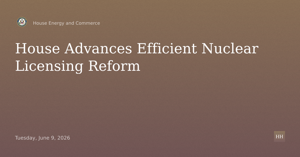 Nuclear Permitting Reform: Legislation to Advance Efficient Licensing