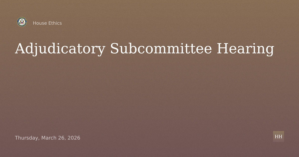 Adjudicatory Subcommittee Hearing