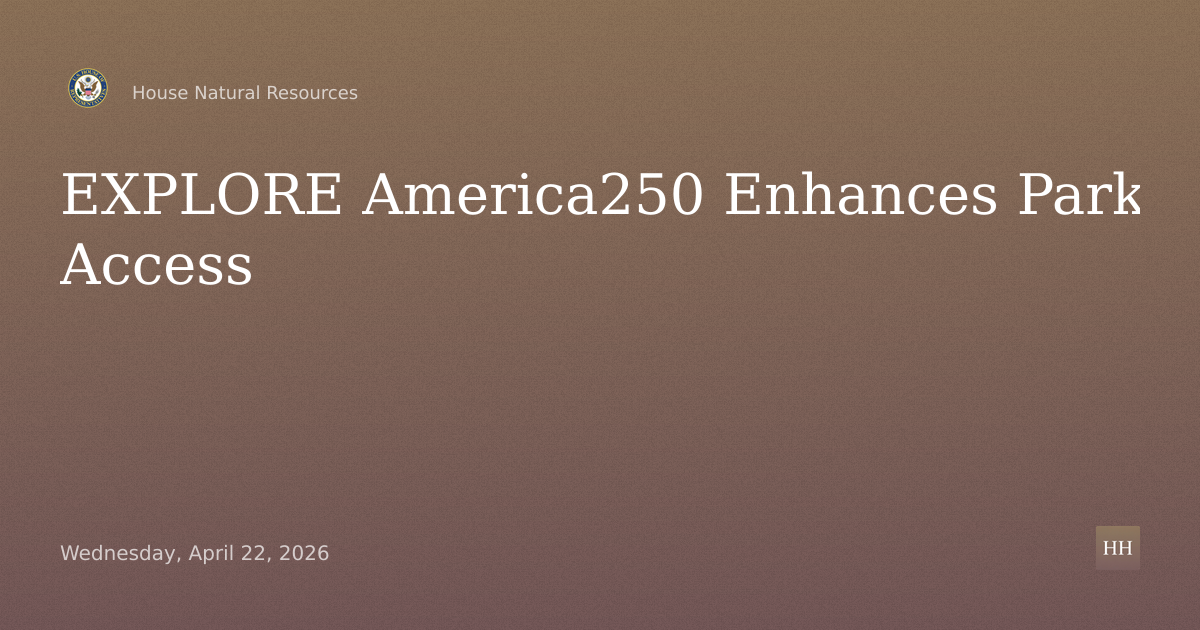 EXPLORE America250: Enhancing Accessibility at National Parks and Public Lands