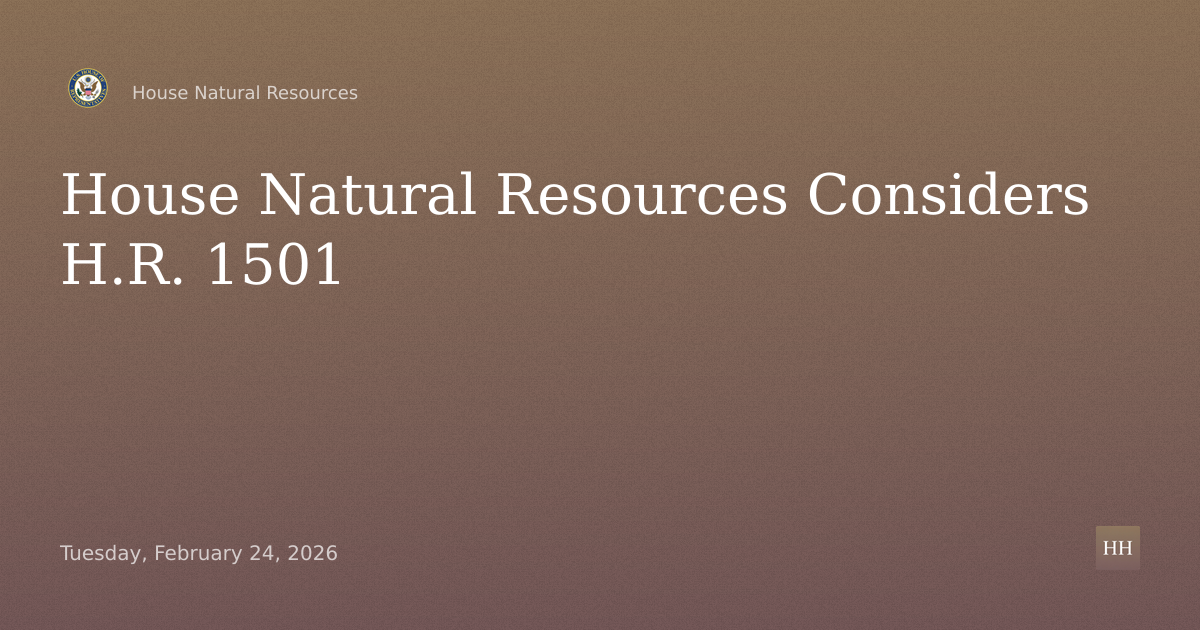 Legislative Hearing on the following bills:
• H.R. 1501 (Rep. Shreve)