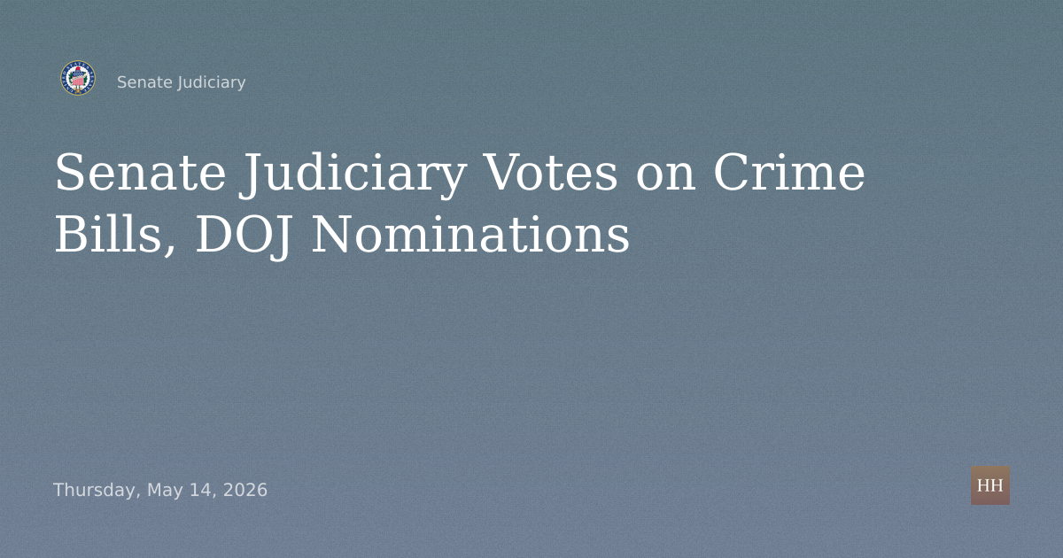 Business Meeting on Crime, Public Safety Bills and DOJ Nominations
