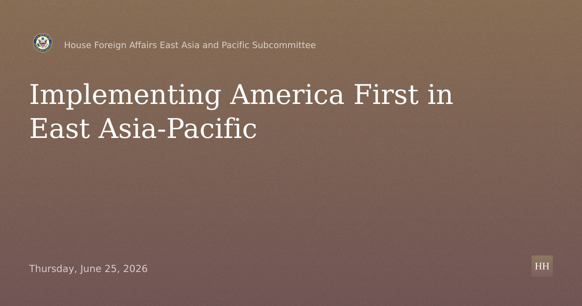 Implementing an America First Approach in the East Asia and Pacific Region